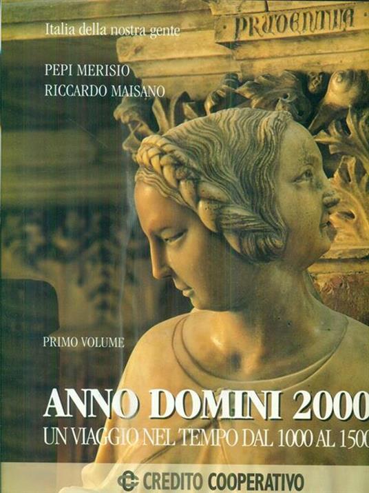 Anno Domini 2000. Un viaggio nel tempo dal 1000 al 1500. Vol 1 - Pepi Merisio - copertina