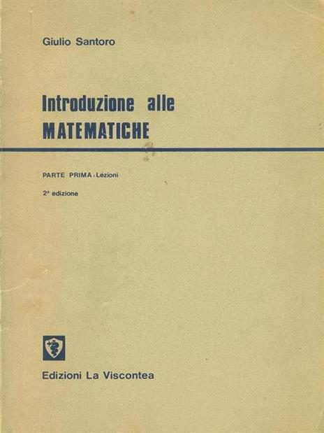 Introduzione alle matematiche. Parte prima. Lezioni - Giulio Santoro - copertina