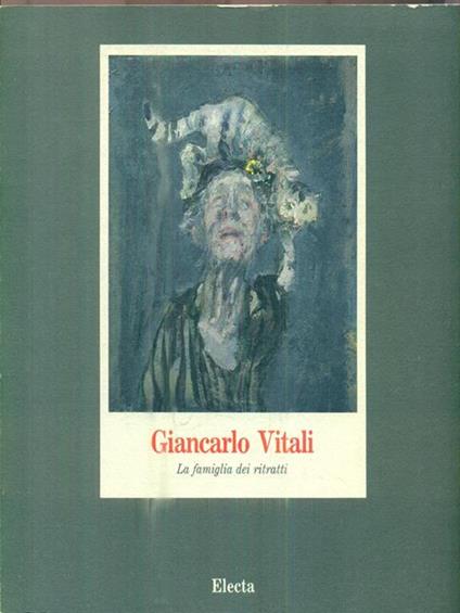 Giancarlo Vitali. La famiglia dei ritratti - Giovanni Testori - copertina