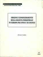 Origini e consolidamento della società industriale in Europa fra XVIII e XX secolo