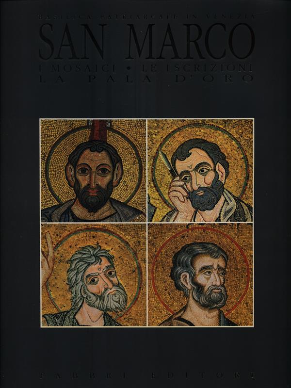 San Marco. I mosaici - Le iscrizioni - La pala d'oro