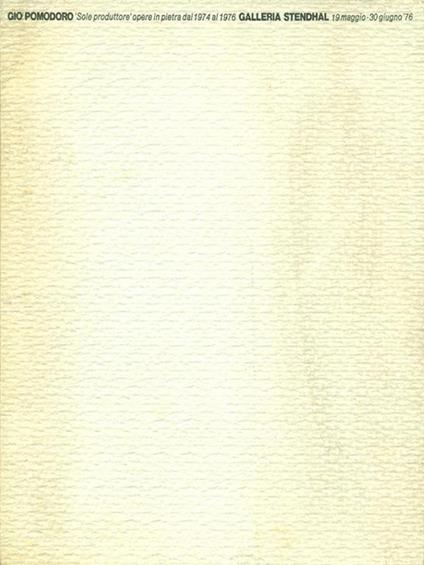 Giò Pomodoro Sole produttore opere in pietra dal 1974 al 1976 - copertina