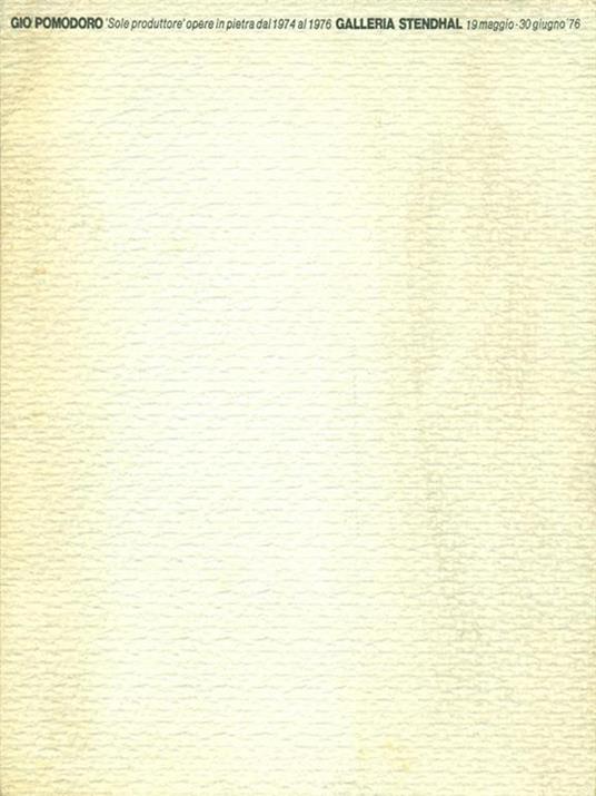 Giò Pomodoro Sole produttore opere in pietra dal 1974 al 1976 - copertina