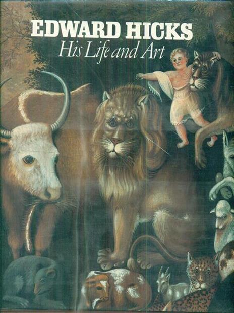 Edward Hicks. His Life and Art - Alice Ford - copertina