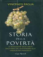 Storia della povertà. La rivoluzione della carità dalle radici del cristianesimo alla Chiesa di papa Francesco