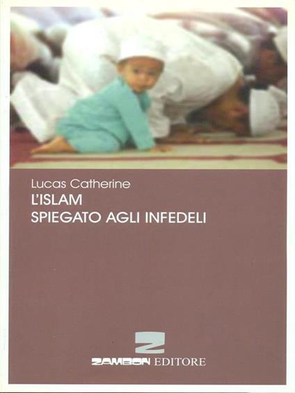L' Islam spiegato agli infedeli - Catherine Lucas - copertina
