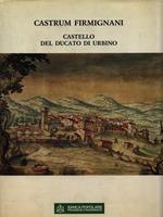 Castrum Firmignani. Castello del Ducato di Urbino