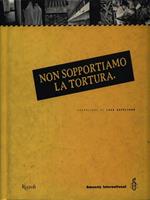 Non sopportiamo la tortura