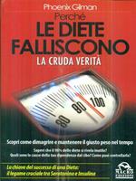 Perché le diete falliscono. La cruda verità. Scopri come dimagrire e mantenere il giusto peso nel tempo