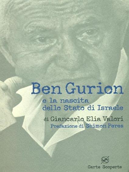 Ben Gurion e la nascita dello Stato di Israele - Giancarlo Elia Valori - copertina