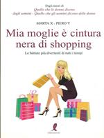 Mia moglie è cintura nera di shopping. Le battute più divertenti di tutti i tempi