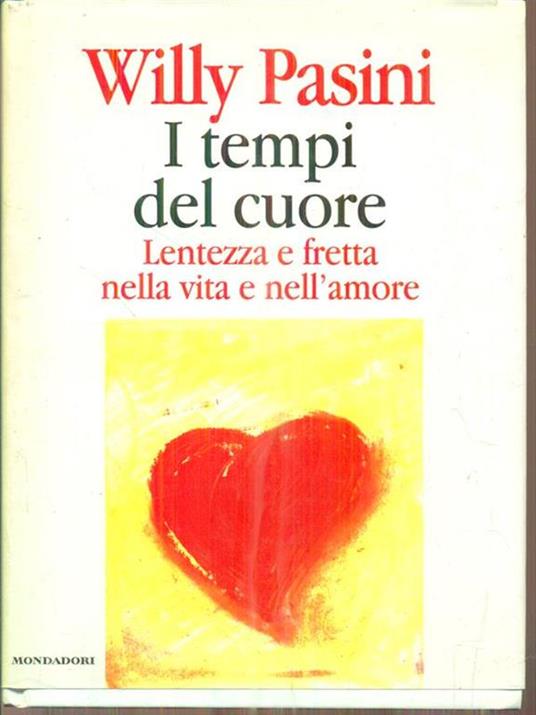 I tempi del cuore. Lentezza e fretta nella vita e nell'amore - Willy Pasini - copertina