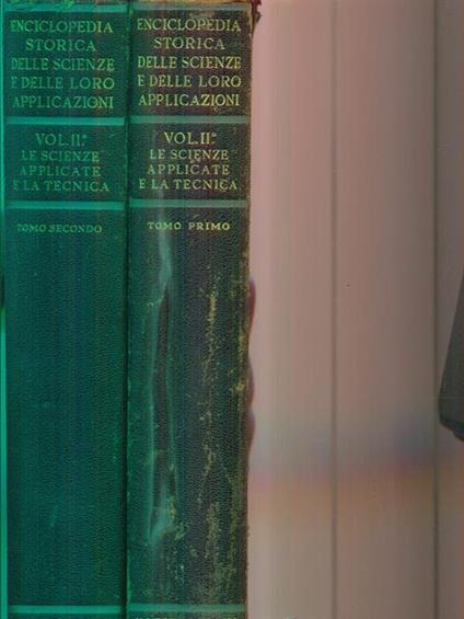 Enciclopedia storica delle scienze e delle loro applicazioni. Vol 2. Tomo primo e secondo - Arturo Uccelli - copertina