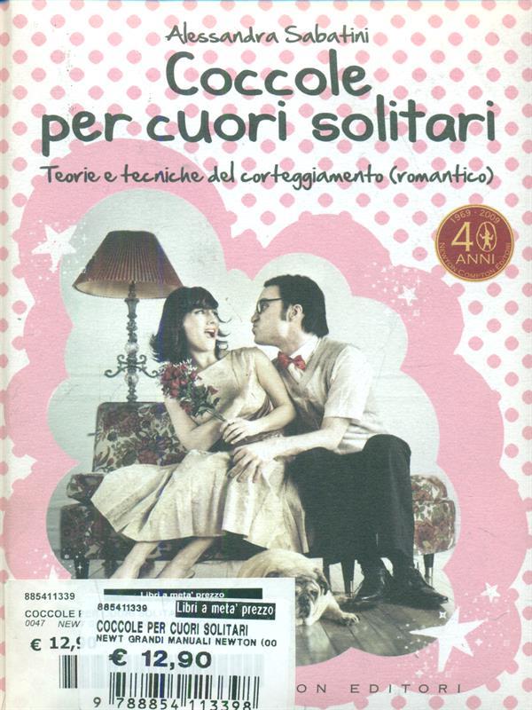 Coccole per cuori solitari. Teorie e tecniche del corteggiamento (romantico)