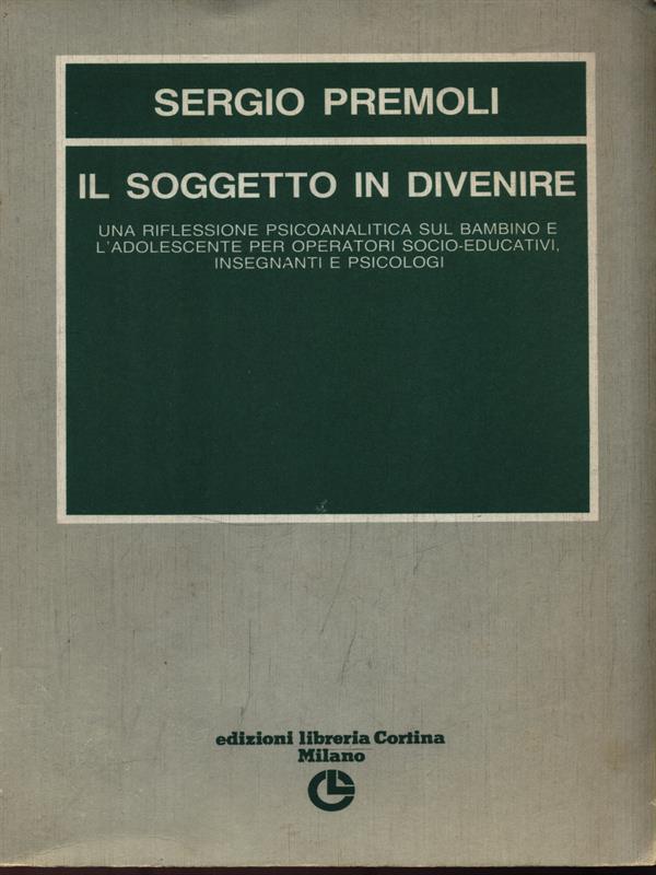 Il soggetto in divenire. Una riflessione psicoanalitica sul bambino e l'adolescente
