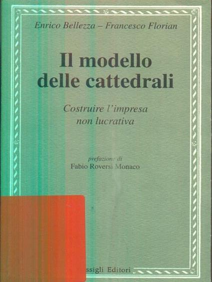 Il modello delle cattedrali. Costruire l'impresa culturale - Enrico Bellezza,Francesco Florian - copertina