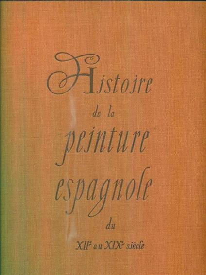 Histoire de la peinture espagnole du XII au XIX siecle - Paul Guinard - copertina
