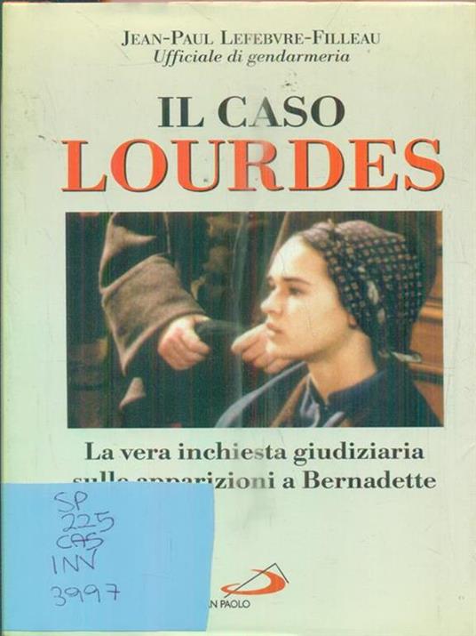 Il caso Lourdes. Un'analisi dell'inchiesta giudiziaria sulle apparizioni a Bernadette - Jean-Paul Lefebvre Filleau - copertina