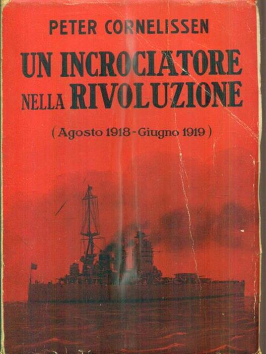 Un incrociatore nella rivoluzione - Peter Cornelissen - copertina
