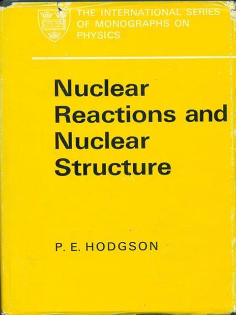 Nuclear reactions and nuclear structure - P.E. Hodgson - copertina