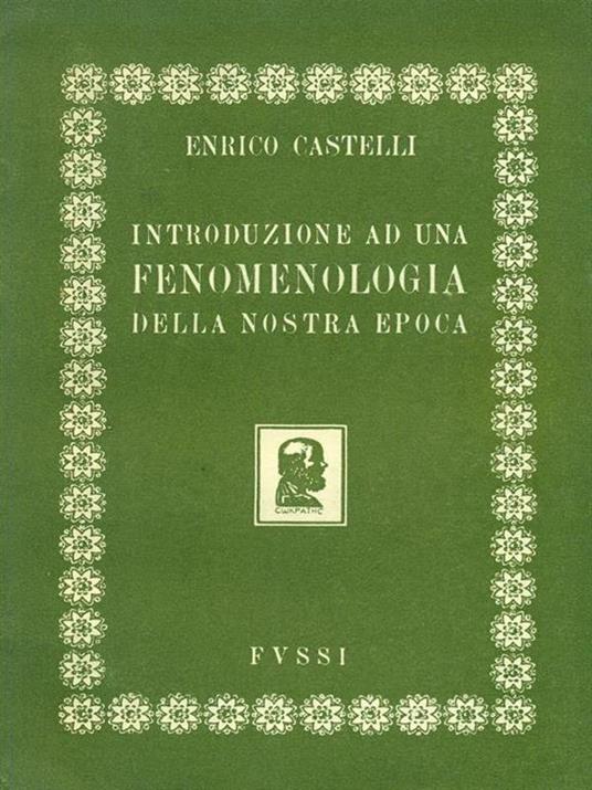 Introduzione ad una fenomenologia della nostra epoca - Enrico Castelli - copertina