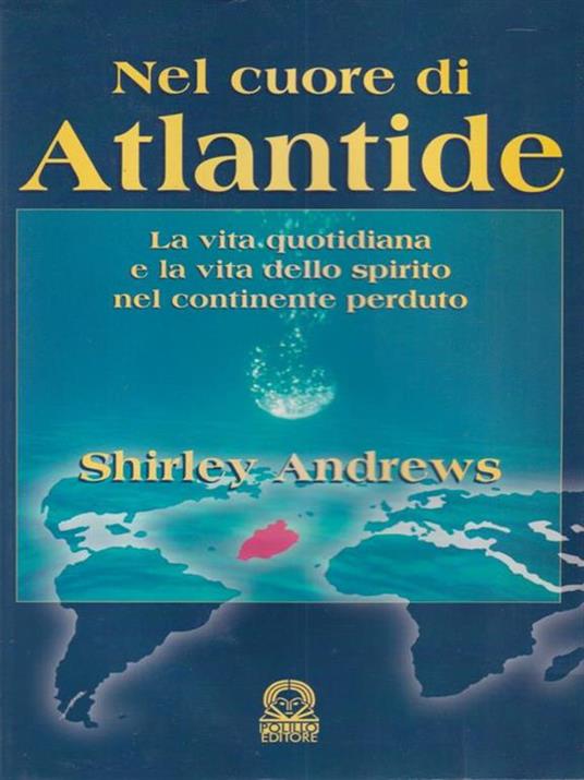 Nel cuore di Atlantide. La vita quotidiana e la vita dello spirito nel continente perduto - Shirley Andrews - 2