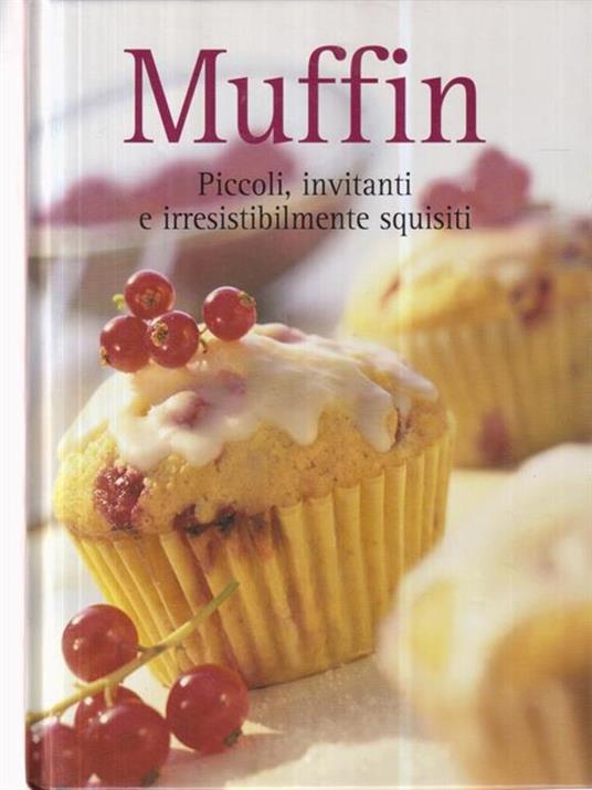 Muffin - Piccoli, invitanti e irresistibilmente squisiti - Pierre Benoit - copertina