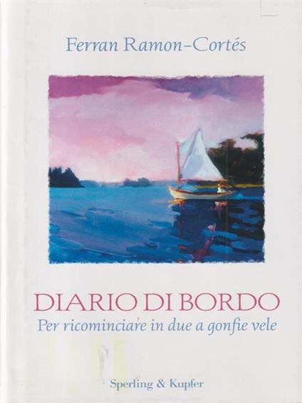 Diario di bordo. Per ricominciare in due a gonfie vele - Ferran Ramon-Cortés - copertina