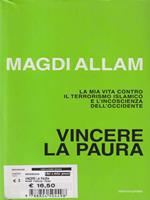 Vincere la paura. La mia vita contro il terrorismo islamico e l'incoscienza dell'Occidente