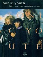 Sonic Youth. Tutti i testi con traduzione a fronte