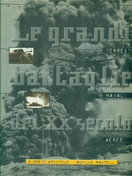 Le grandi battaglie del XX secolo - Giorgio Apostolo,Achille Rastelli - copertina