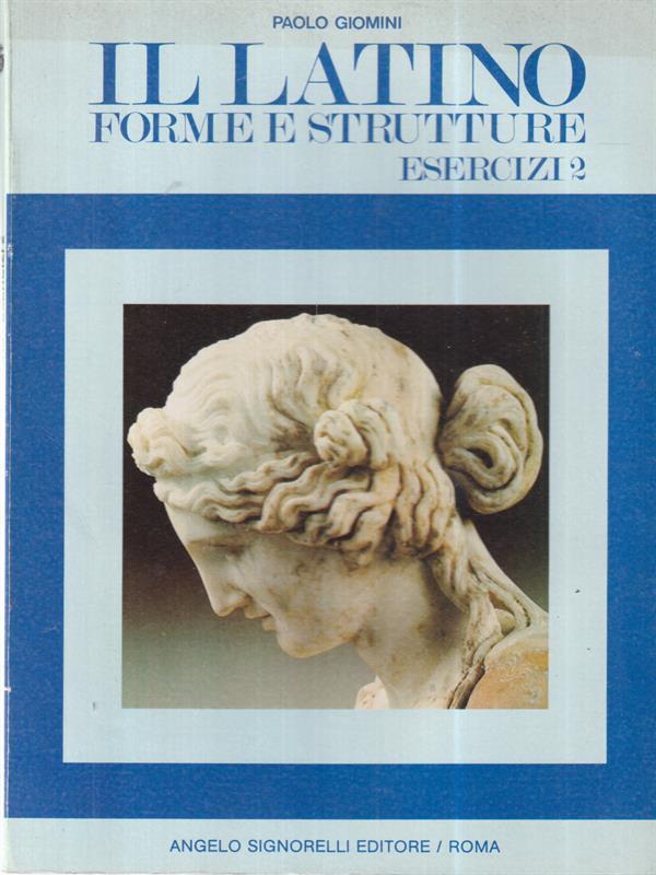 Il latino forme e strutture. Esercizi 2