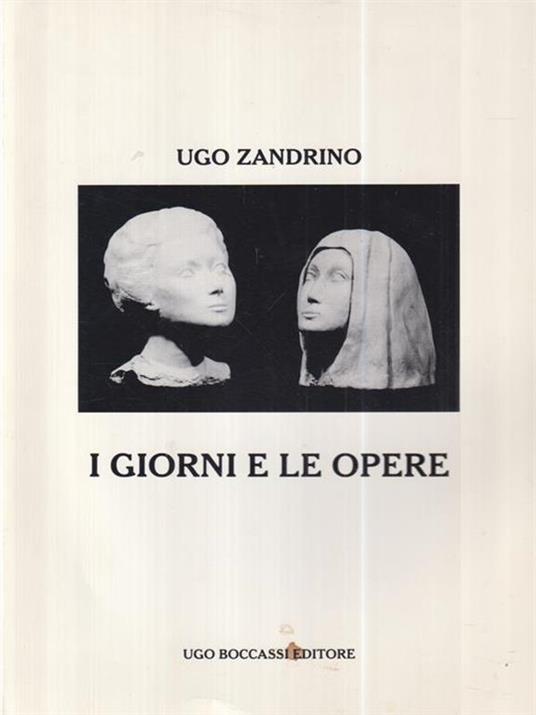I giorni e le opere. Ugo Zandrino - Paola Zandrino - copertina