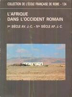 L' Afrique dans l'Occident romain (Ier siecle av. J.C. - IVe siecle ap. J.C.)