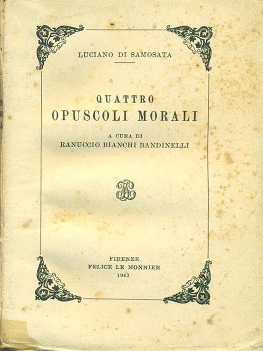 Quattro opuscoli morali - Luciano Di Samosata - 2