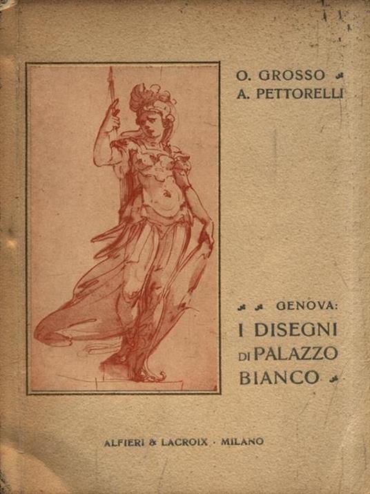 I disegni di Palazzo Bianco - O.- Pettorelli, A. Grosso - copertina