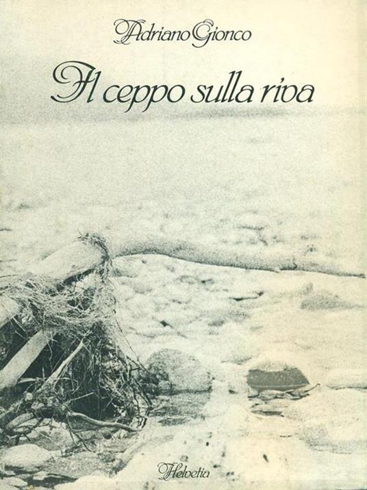 Il  ceppo sulla riva - Addriano Gionco - copertina