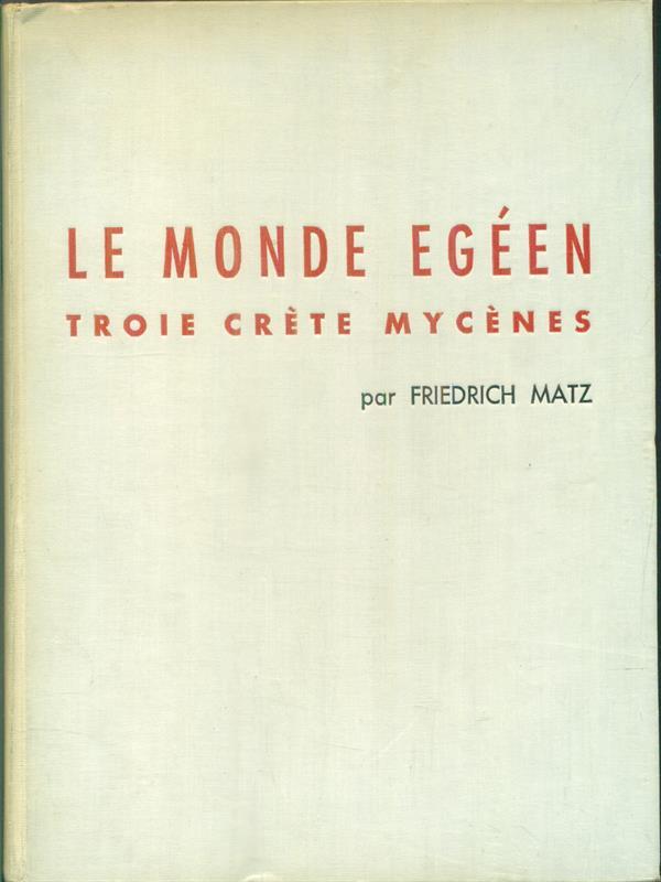 Le monde Egéen. Troie. Crête. Mycènes