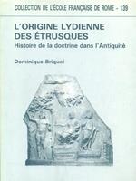 L' origine lydienne des Etrusques. Histoire de la doctrine dans l'Antiquitè
