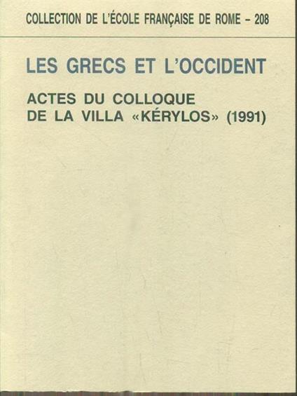 Les Grecs et l'Occident. Actes du congres de la villa Kerylos 1991 -   - copertina