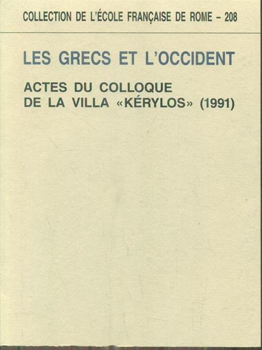 Les Grecs et l'Occident. Actes du congres de la villa Kerylos 1991 -   - copertina