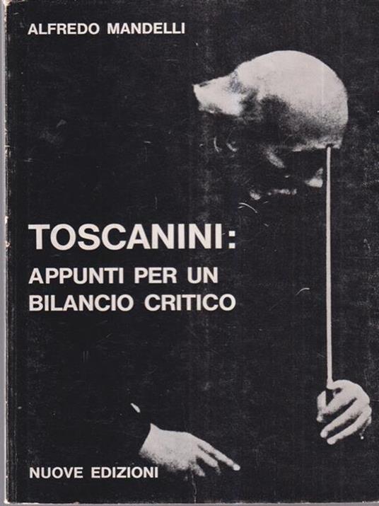 Toscanini appunti per un bilancio critico - Alfredo Mandelli - copertina