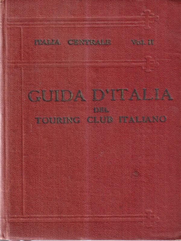 Guida d'Italia del Touring Club Italiano - Italia Centrale vol. II