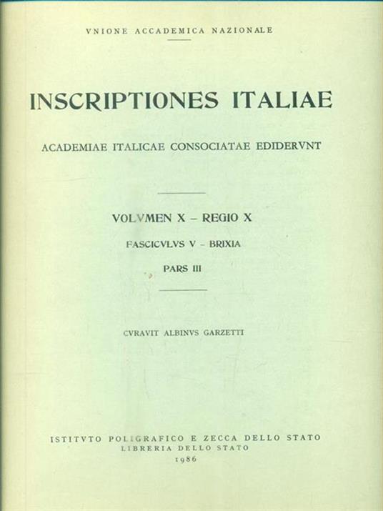 Inscriptiones Italiae. Vol X - Regio X - Fasc. V - Brixia. Pars III - Albino Garzetti - copertina