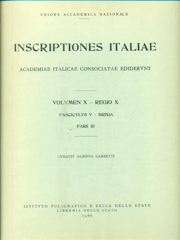 Inscriptiones Italiae. Vol X - Regio X - Fasc. V - Brixia. Pars III