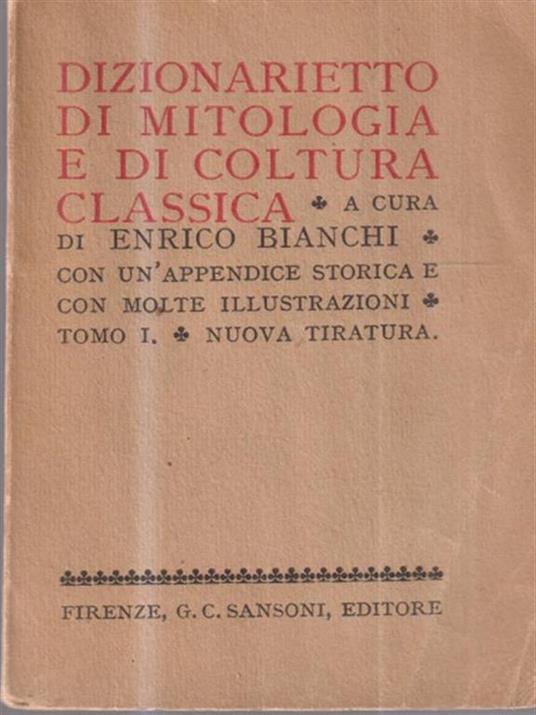 Dizionarietto di mitologia e di coltura classica - Tomo primo - Enrico Bianchi - copertina
