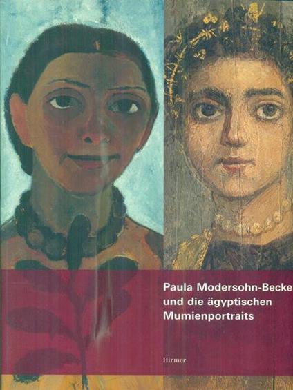 Paula Modersohn-Becker und die ägyptischen Mumienportraits - Rainer Stamm - copertina