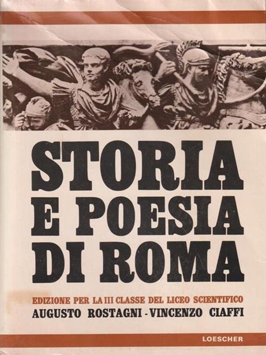 Storia e poesia di Roma. III classe liceo scientifico - Augusto Rostagni - copertina