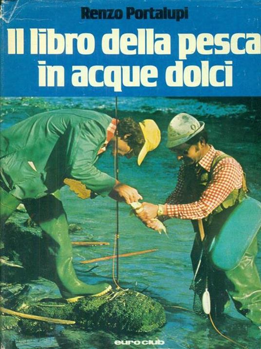 Il libro della pesca in acque dolci - Renzo Portalupi - copertina