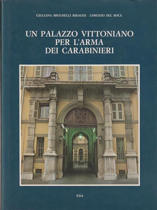 Un palazzo vittoriano per l'arma dei carabinieri - Giuliana Brugnelli Biraghi - copertina